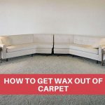 How to Get Wax Out of Carpet