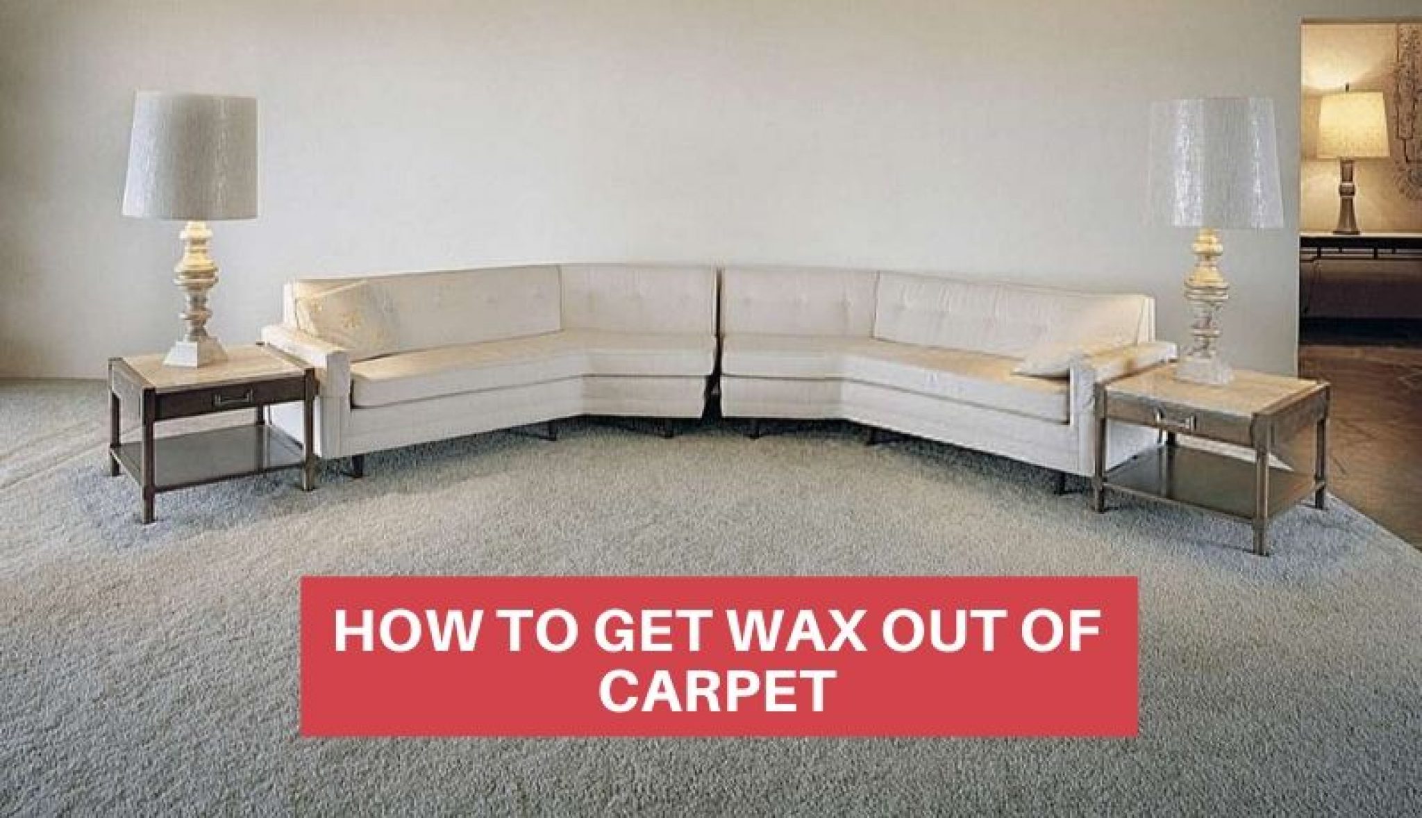 How To Get Wax Out Of Carpet Step By Step Guide