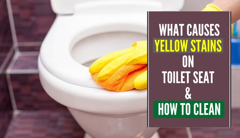 what causes yellow stains on toilet seat