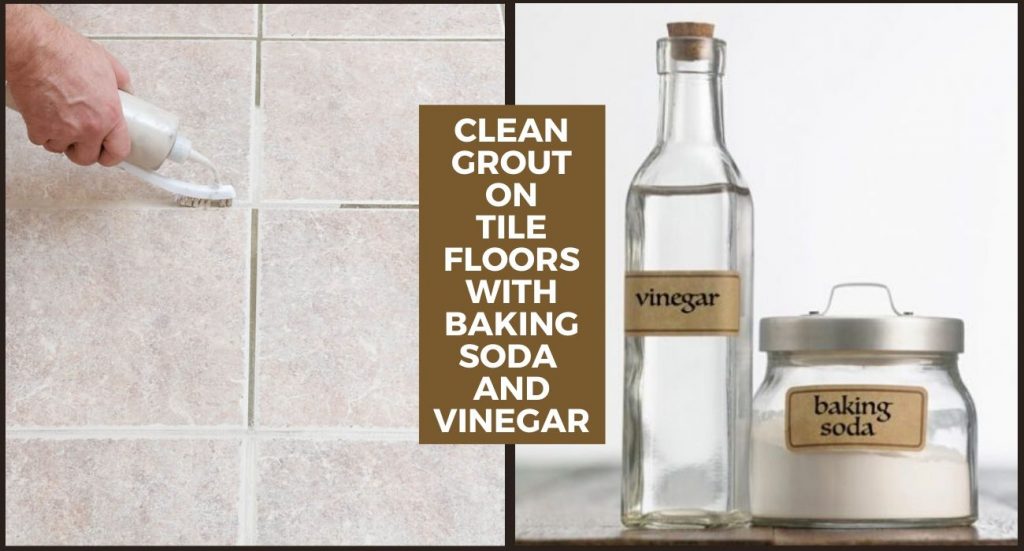 Clean grout on tile floors with baking soda and vinegar