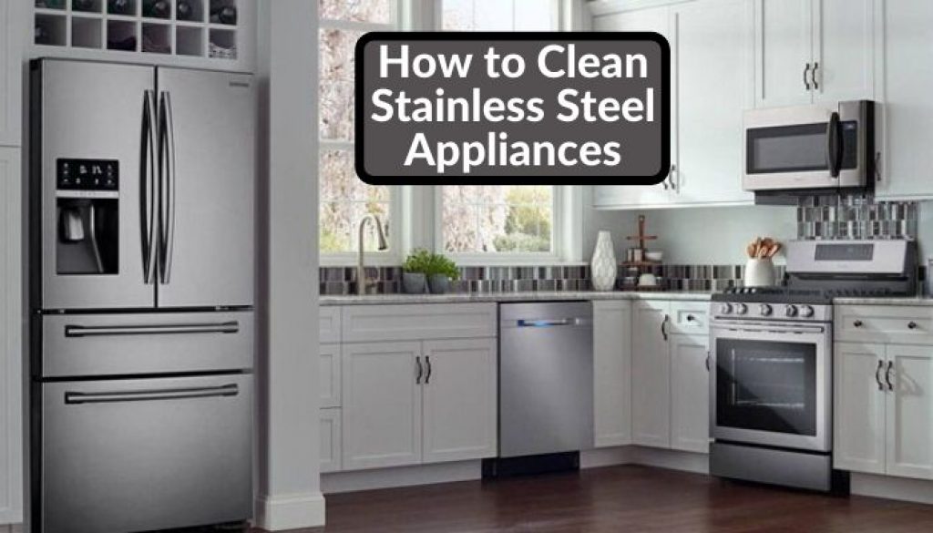 How to Clean Stainless Steel Appliances Easily & Effectively