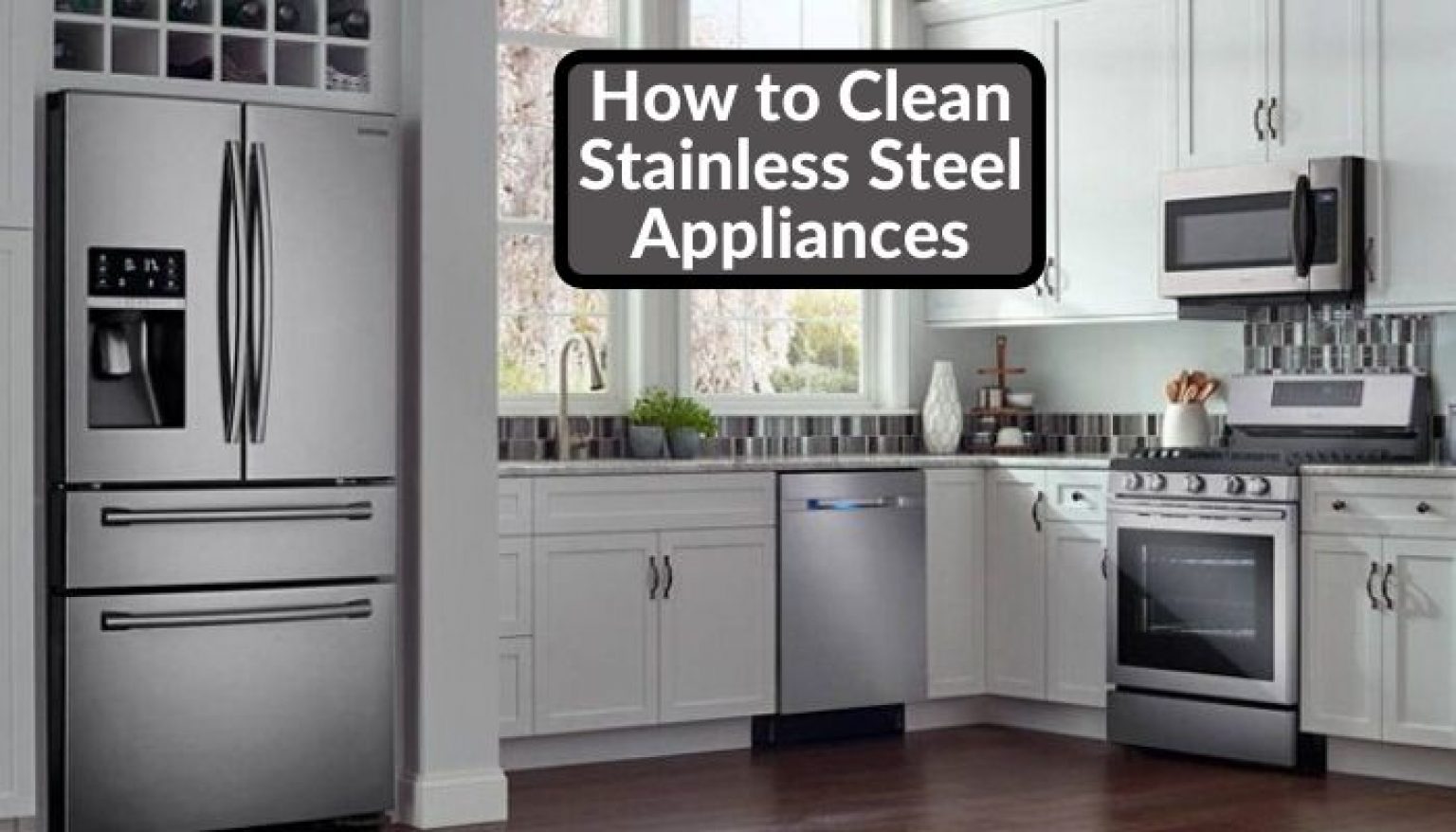 How to Clean Stainless Steel Appliances Easily & Effectively