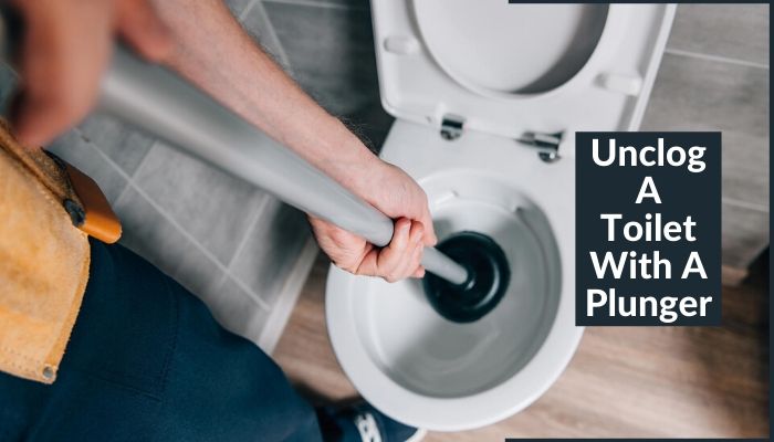 Unclog A Toilet With A Plunger