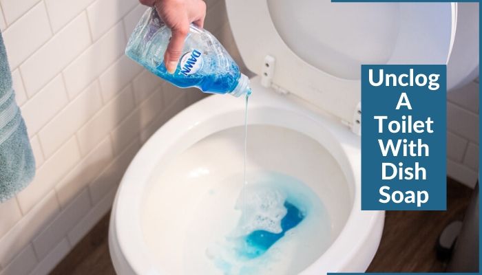 Unclog A Toilet With Dish Soap