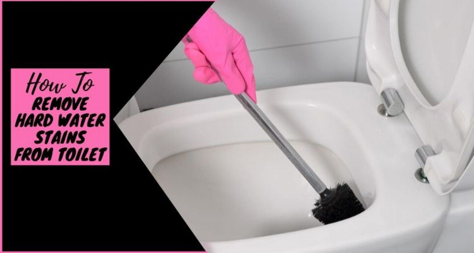 How to Remove Hard Water Stains From Toilet 4 Best Ways