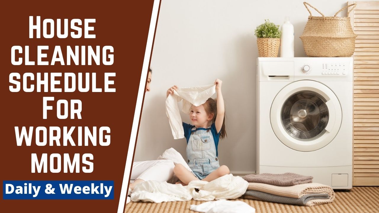 House Cleaning Schedule for Working Moms