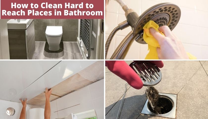 How to Clean Hard to Reach Places in Bathroom