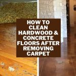 How to Clean Hardwood Concrete Floors After Removing Carpet
