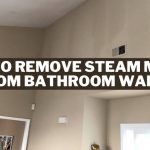 How to Remove Steam Marks from Bathroom Walls