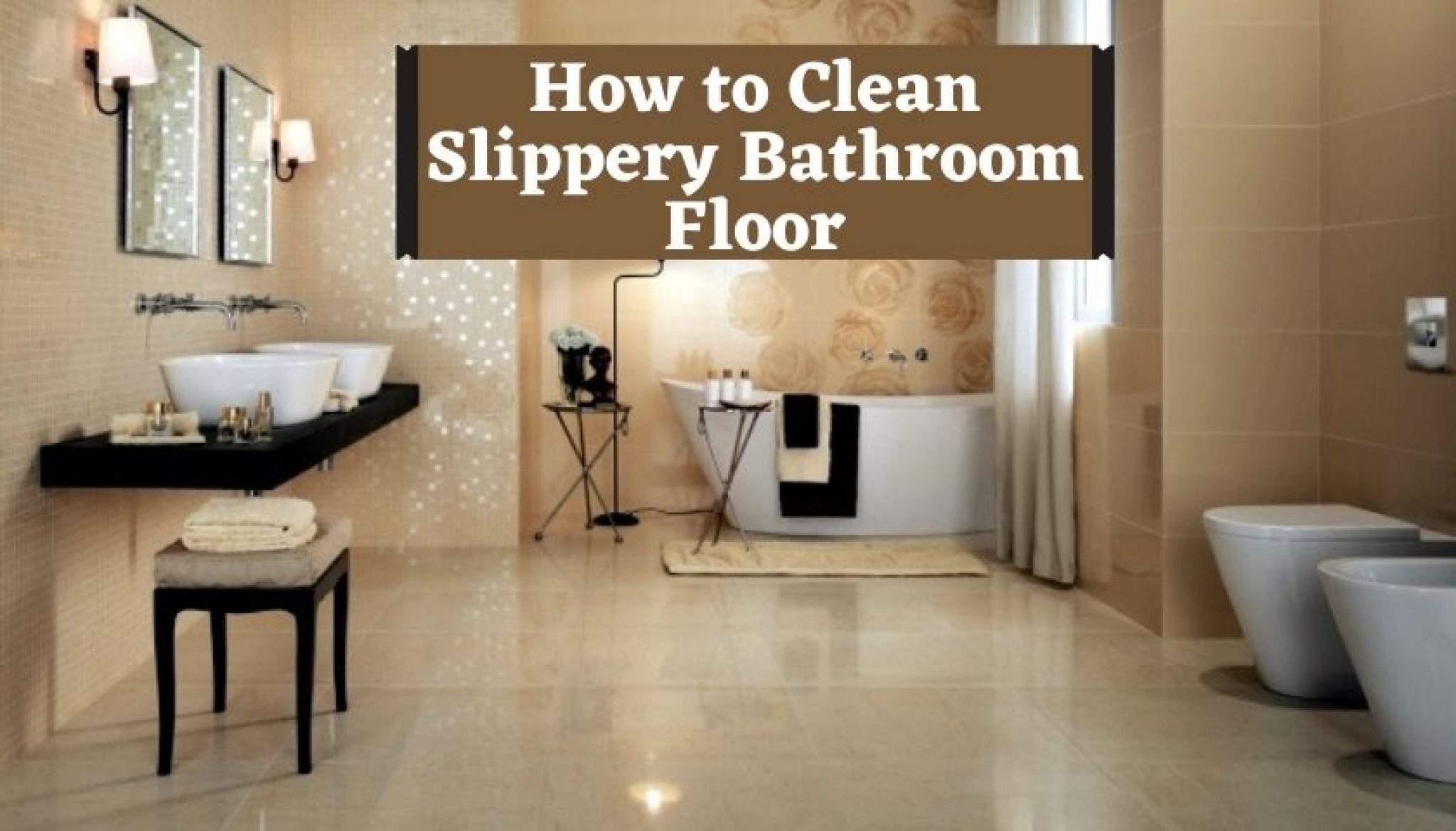 How to Clean Slippery Bathroom Floor Step by Step Process