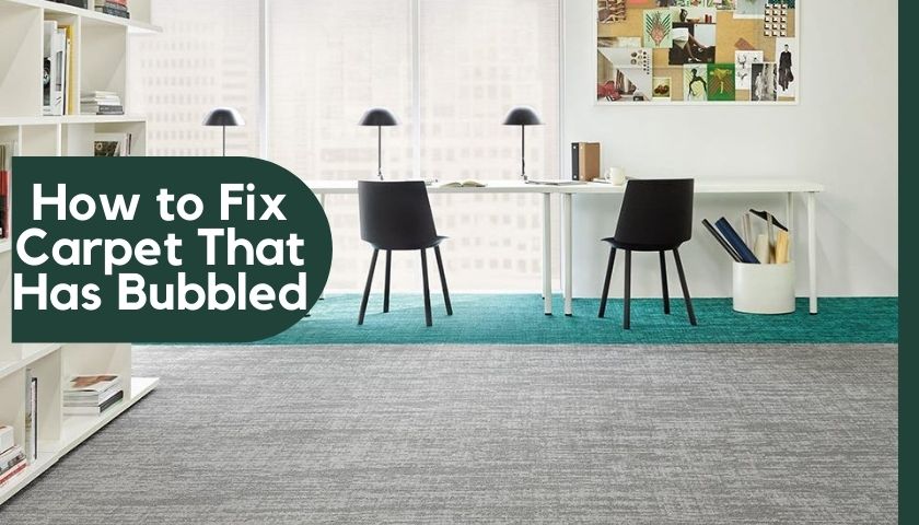 How to Fix Carpet That Has Bubbled