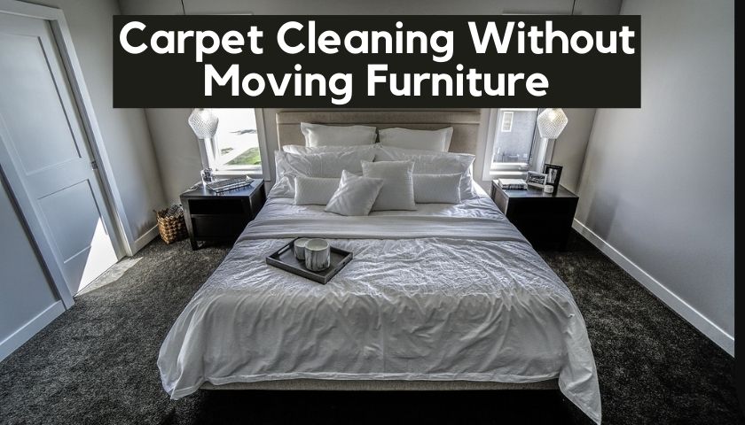 Carpet Cleaning Without Moving Furniture