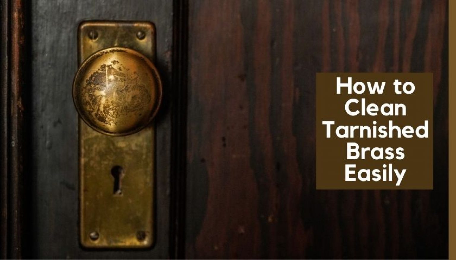 How to Clean Tarnished Brass Easily 6 Proven Methods