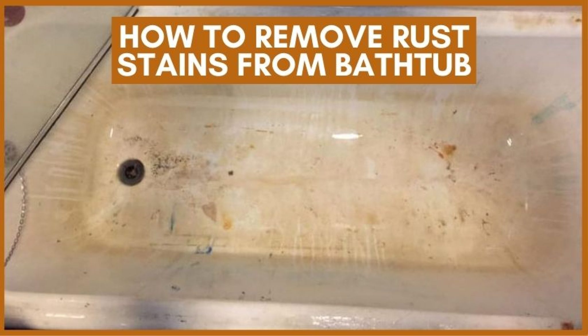 How To Remove Rust Stains From Bathtub 6 Effective Ways
