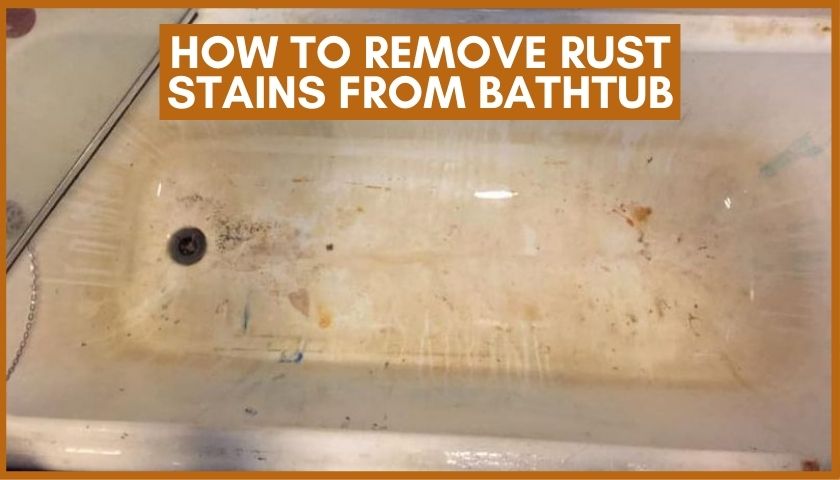 How To Remove Rust Stains From Bathtub