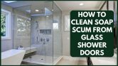 How To Clean Soap Scum From Glass Shower Doors | 8 Useful Ways