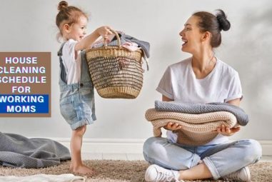 Daily & Weekly House Cleaning Schedule for Working Moms