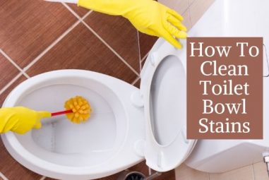 How To Clean Toilet Bowl Stains | 5 Quick And Easy Ways