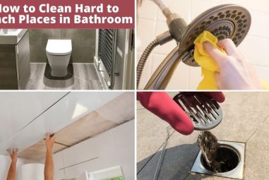 How to Clean Hard to Reach Places in Bathroom (Get Surprised)