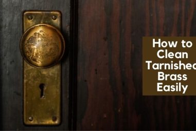 How to Clean Tarnished Brass Easily | 6 Proven Methods