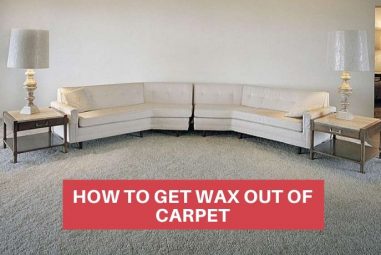 How To Get Wax Out Of Carpet | Step By Step Guide
