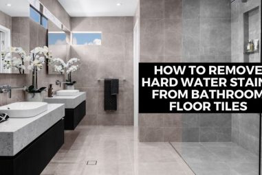 How to Remove Hard Water Stains from Bathroom Floor Tiles