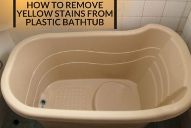 How to Remove Yellow Stains from Plastic Bathtub | Solutions