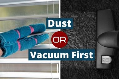 Should You Dust or Vacuum First When Cleaning | Which & Why