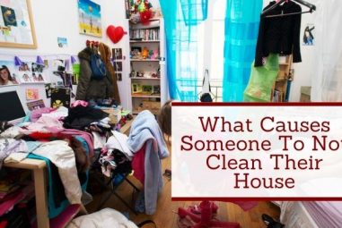 What Causes Someone To Not Clean Their House