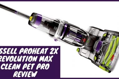 Bissell ProHeat 2X Revolution Max Clean Pet Pro Review