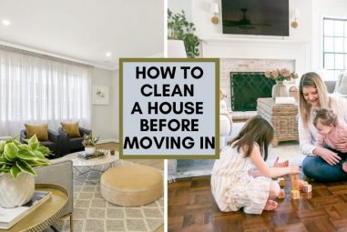 How To Clean A House Before Moving In | New Old & Rental